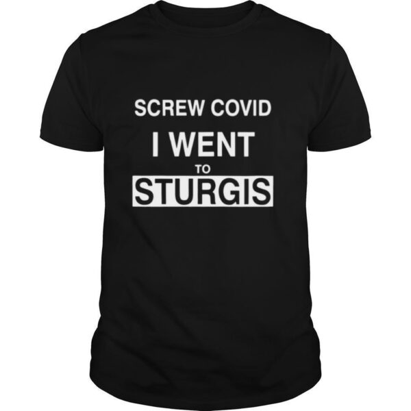 TshirtStation Screw Covid I Went To Sturgis Shirt