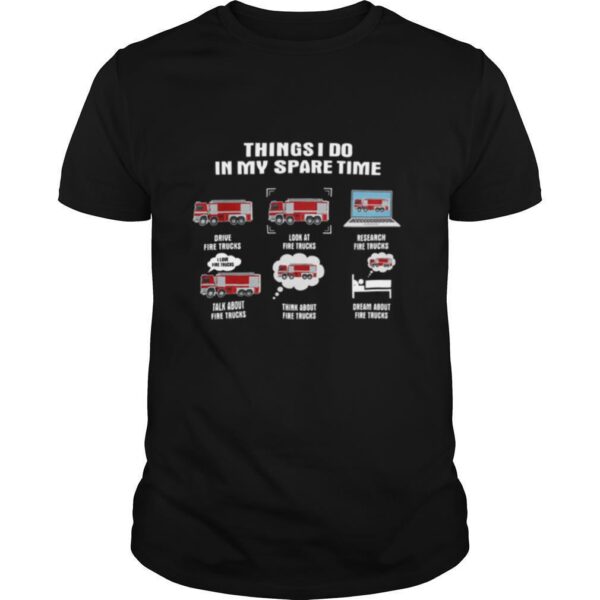 TshirtStation Things I Do In My Spare Time Drive Fire Trucks Look At Fire Trucks Research Fire Truck Shirt