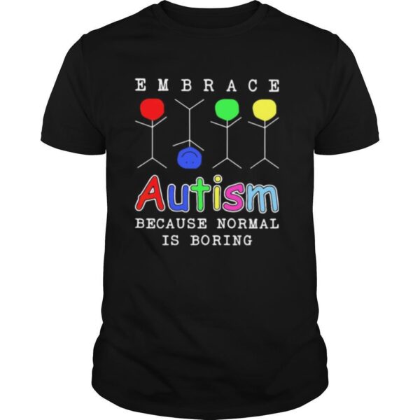 TshirtStation Embrace Autism Because Normal Is Boring Shirt