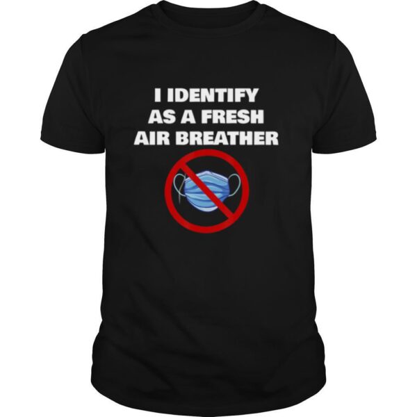 TshirtStation I Identify As A Fresh Air Breather Shirt