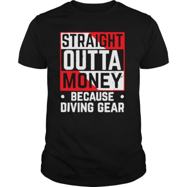 TshirtStation Straight Outta Money Because Diving Gear Shirt