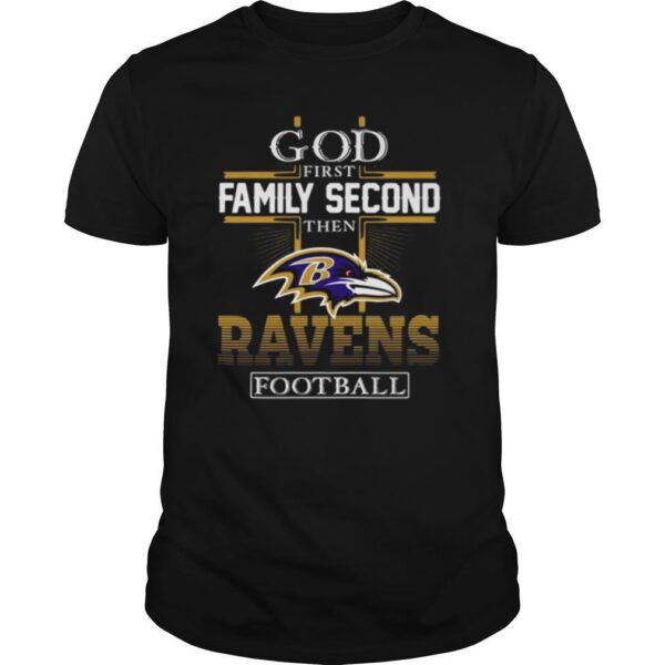 TshirtStation God First Family Second Then Baltimore Ravens Football Shirt