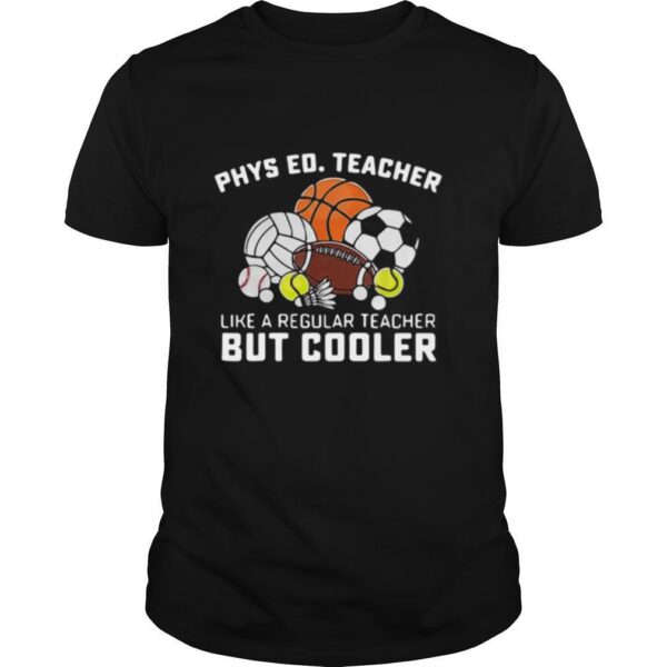 TshirtStation Phys Ed Teacher Like A Regular Teacher But Cooler Shirt