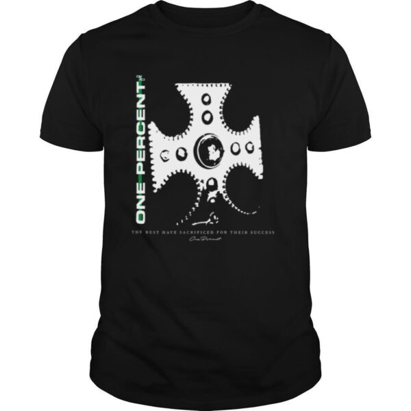 TshirtStation One Percent The Best Have Sacrificed Their Success Shirt