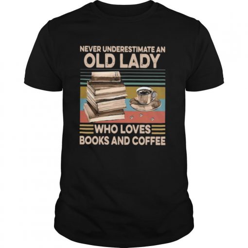 TshirtStation Never Underestimate An Old Lady Who Loves Books And Coffee Vintage Shirt X