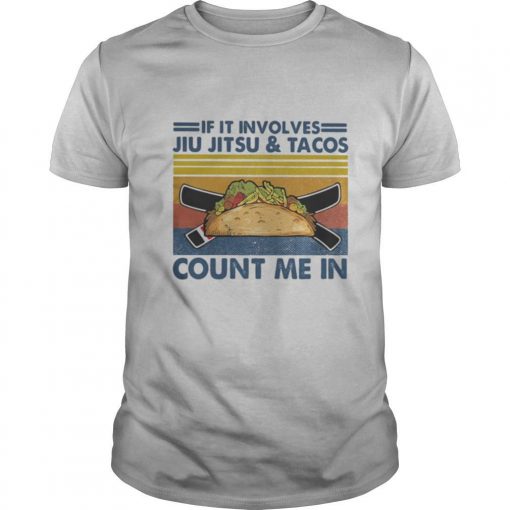 TshirtStation If It Involves Jiu Jitsu And Tacos Count Me It Vintage Retro Shirt X