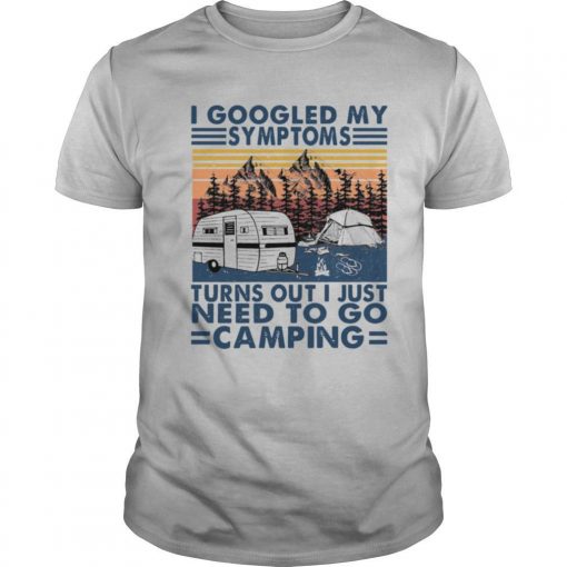TshirtStation I Google Symptoms Turns Out I Just Need To Go Camping Vintage Shirt X