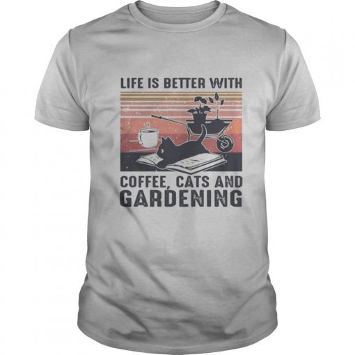 TshirtStation Life Is Better With Coffee Cats And Gardening Vintage Retro Shirt X