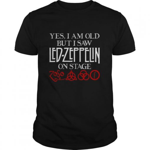 TshirtStation Yes I Am Old But I Saw Led Zeppelin On Stage Shirt X