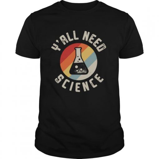 TshirtStation Ye All Need Science Vintage Retro Shirt X