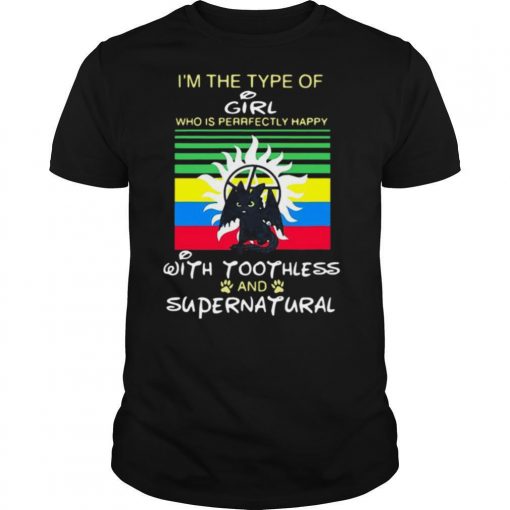 TshirtStation Ie M The Type Of Girl Who Is Perfectly Happy With Toothless And Supernatural Shirt X