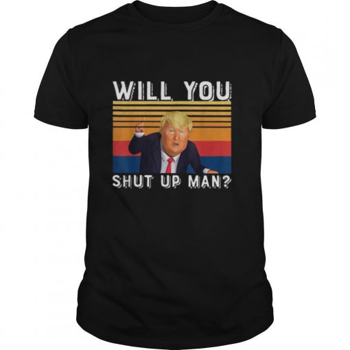 TshirtStation Donald Trump Will You Just Shut Up Man Vintage Shirt X