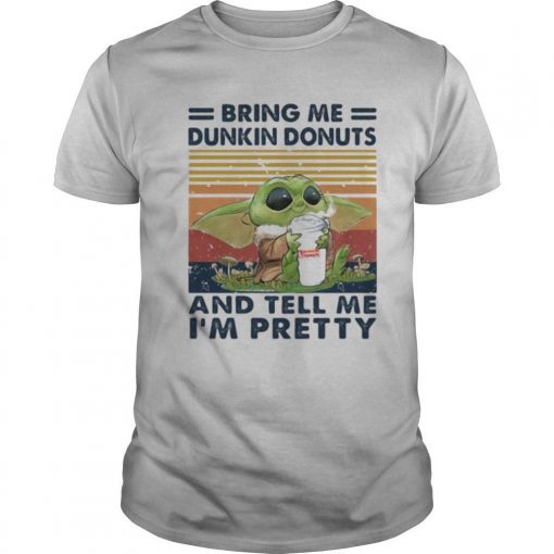 TshirtStation Baby Yoda Bring Me Dunkin Donuts And Tell Me Ie M Pretty Vintage Retro Shirt X