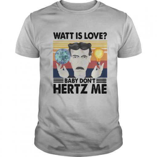 TshirtStation Watt Is Love Baby Done T Hertz Me Vintage Retro Shirt X