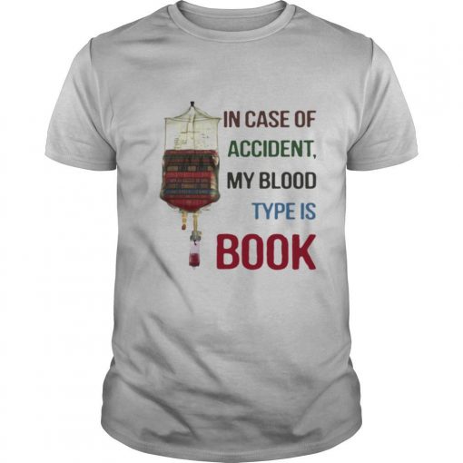 TshirtStation In Case Of Accident My Blood Type Is Book Shirt X