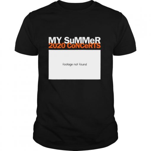 TshirtStation My Summer Concerts Footage Not Found Shirt X
