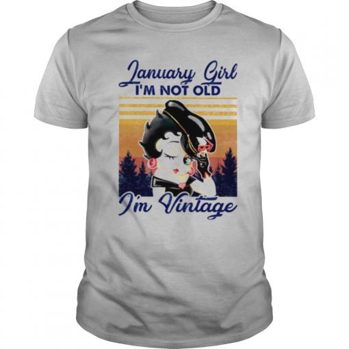 TshirtStation January Girl Im Not Old Im Vintage Shirt X
