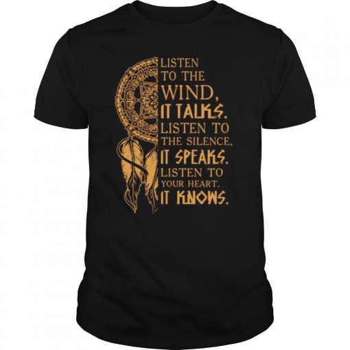 TshirtStation Listen To The Wund It Talks Listen To The Silence It Speaks Listen To Your Heart It Knows Shirt X