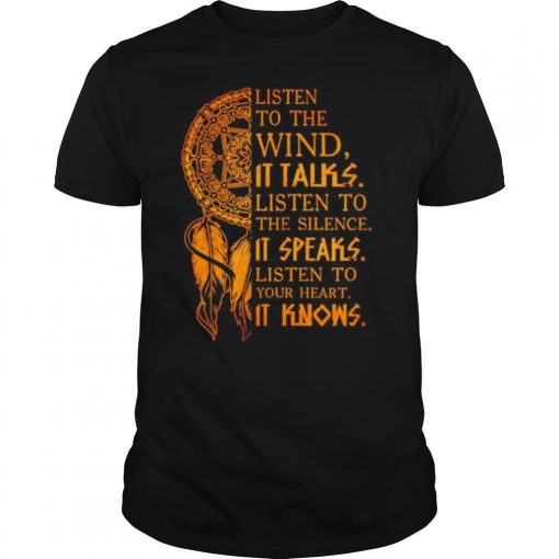 TshirtStation Listen To The Wind It Talks Listen To The Silence It Speaks Listen To Your Heart Shirt X