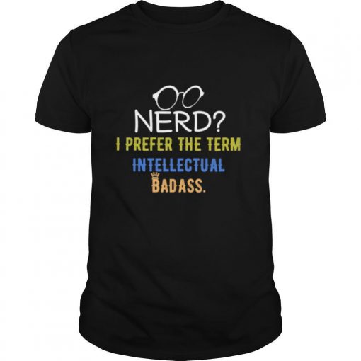 TshirtStation Nerd I Prefer The Term Intellectual Badass Vintage Pc Geek Shirt X