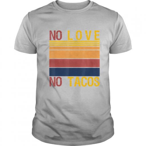 TshirtStation No Love No Tacos Mexican Food Restaurant Political Vintage Shirt X
