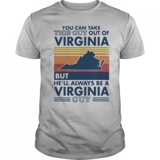 TshirtStation You Can Take This Guy Out Of Virginia But Hee Ll Always Be A Virginia Guy Vintage Retro Shirt X