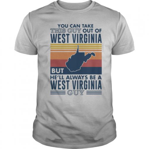 TshirtStation You Can Take This Guy Out Of West Virginia But Hell Always Be A West Virginia Guy Vintage Retro Shirt X