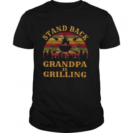 TshirtStation Stand Back Grandpa Is Grilling Vintage Shirt X