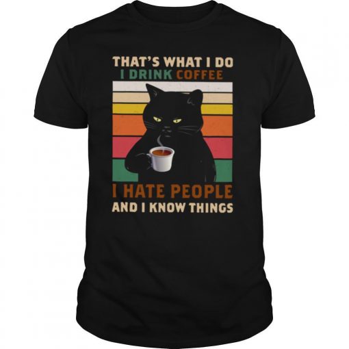 TshirtStation Black Cat Thats What I Do I Drink Coffee I Hate People And I Know Things Vintage Shirt X