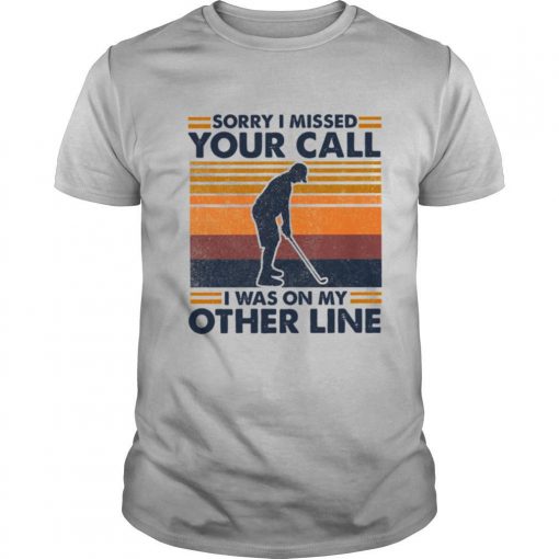 TshirtStation Sorry I Missed Your Call I Was On My Other Line Vintage Shirt X