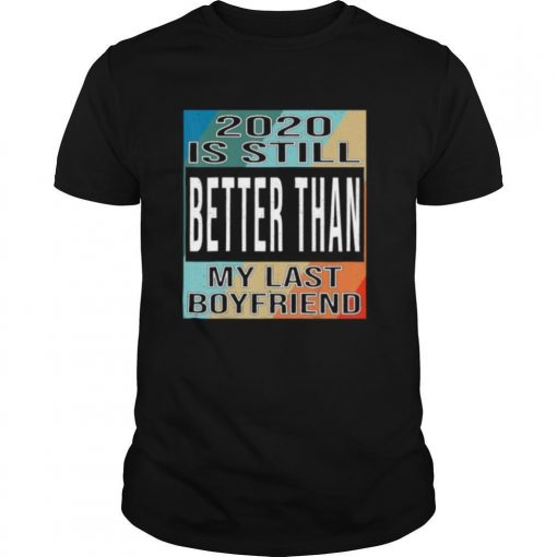 TshirtStation Is Still Better Than My Last Boyfriend Vintage Shirt X