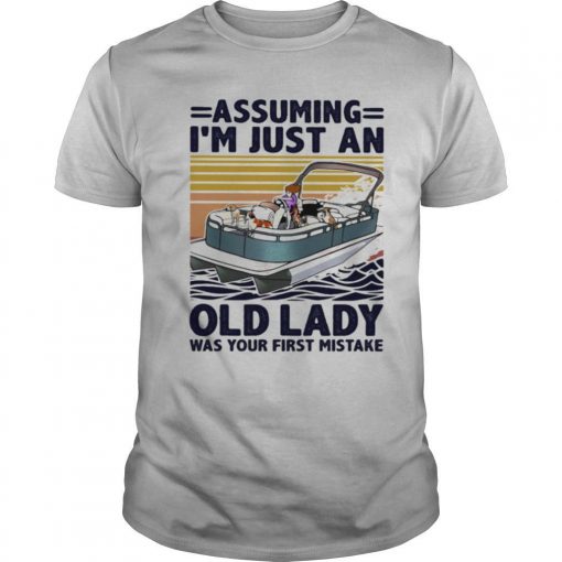 Pontoon Assuming Ie28099m Just An Old Lady Was Your First Mistake Vintage Retro Shirt0 510x510 1