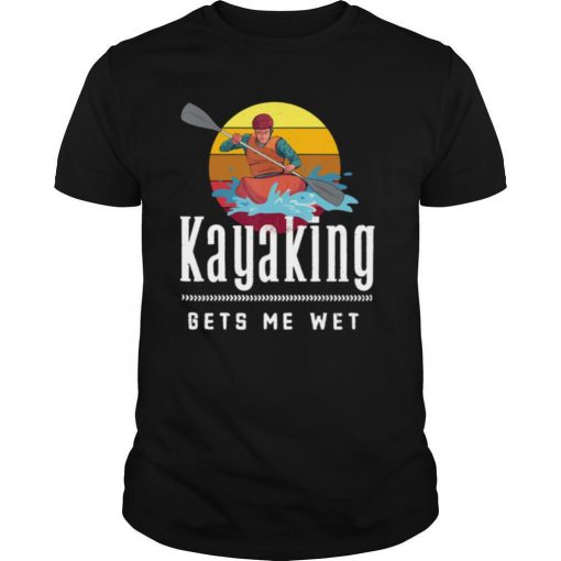 Kayaking Gets Me Wet Vintage Retro Shirt0 510x510 1