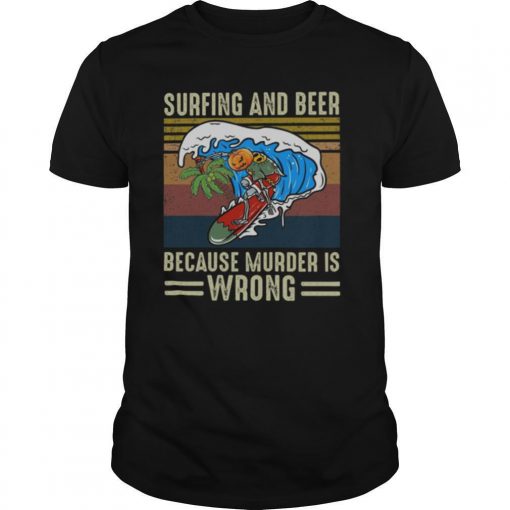 Surfing And Beer Because Murder Is Wrong Vintage Shirt0 510x510 1