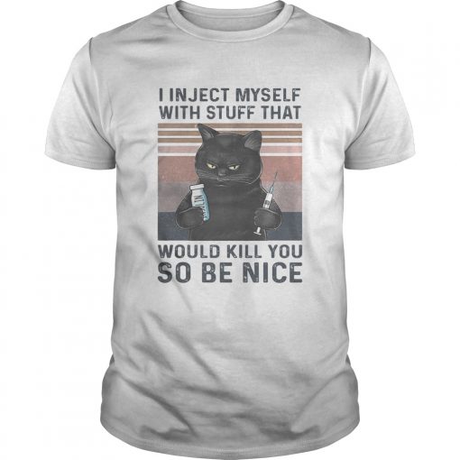 I In Ject Myself With Stuff That Would Kill You So Be Nice Black Cat Vintage Unisex 510x510 1