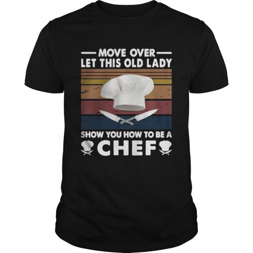 Move Over Let This Old Lady Show You How To Be A Chef Vintage Unisex 510x510 1