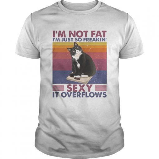 Im Not Fat Im Just So Freakin Sexy It Overflows Tuxedo Cat Vintage Retro Unisex 510x510 1