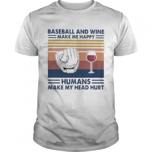 Baseball And Wine Make Me Happy Humans Make My Head Hurt Vintage Retro Unisex 510x510 1