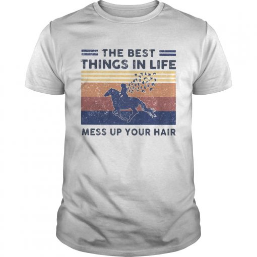 Horse The Best Things In Life Mess Up Your Hair Vintage Retro Unisex 510x510 1