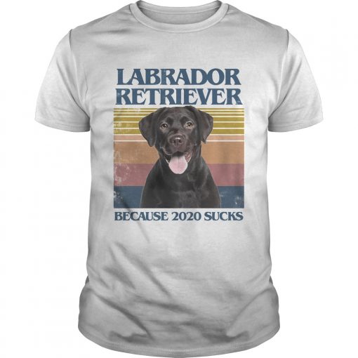 Labrador Retriever Because 2020 Sucks Vintage Retro Unisex 510x510 1