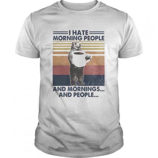 Bear I Hate Morning People And Mornings And People Vintage Retro Unisex 510x510 1