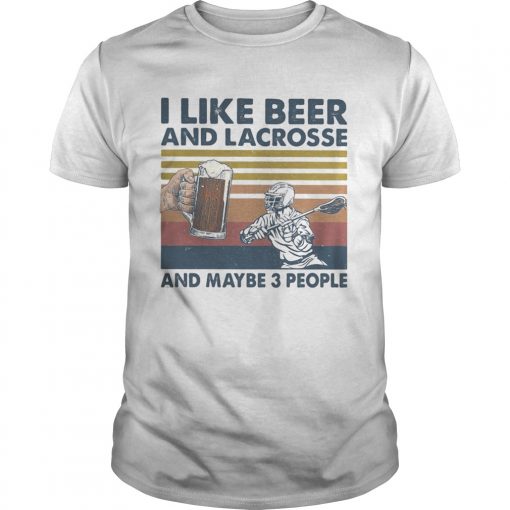 I Like Beer And Lacrosse And Maybe 3 People Vintage Retro Unisex 510x510 1