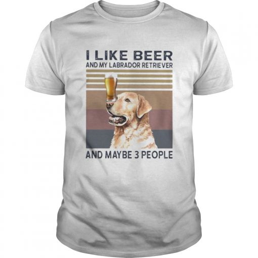 I Like Beer And My Labrador Retriever And Maybe 3 People Vintage Retro Unisex 510x510 1