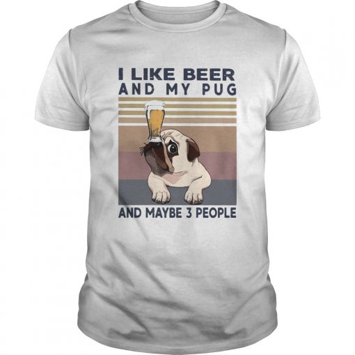 I Like Beer And My Pug And Maybe 3 People Vintage Retro Unisex 510x510 1