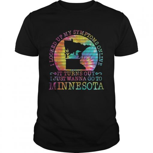 I Looked Up My Symptoms Online It Turns Out I Just Wanna Go To Minnesota Vintage Retro Unisex 510x510 1