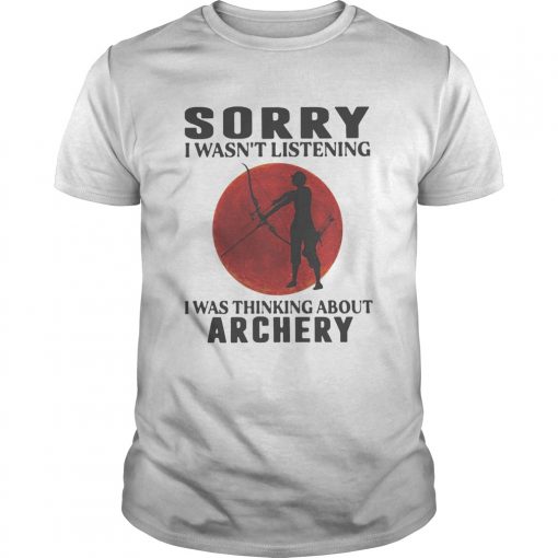 Sorry I Wasnt Listening I Was Thinking About Archery Sunset Unisex 510x510 1