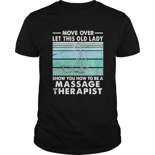 Move Over Let This Old Lady Show You How To Be A Massage Therapist Vintage Retro Unisex 510x510 1