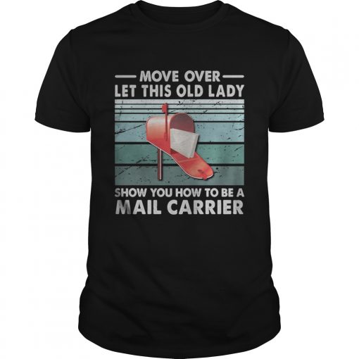 Move Over Let This Old Man Show You How To Be A Mail Carrier Vintage Retro Unisex 510x510 1