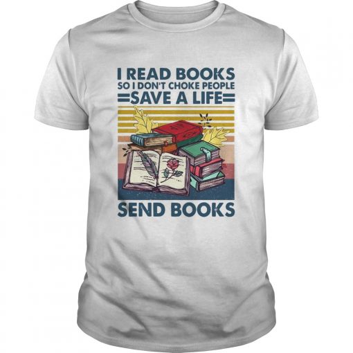 I Read Books So I Dont Choke People Save A Life Send Books Vintage Unisex 510x510 1