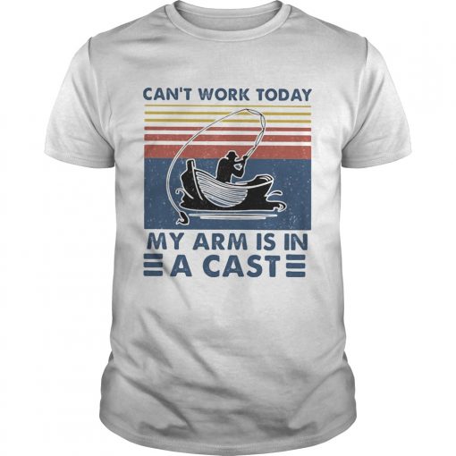 Cant Work Today My Arm Is In A Cast Fishing Vintage Retro Unisex 510x510 1